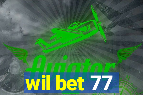 wil bet 77